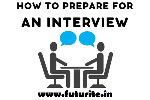 How to prepare for an interview – 10 Most Useful Tips | www.futurite.in